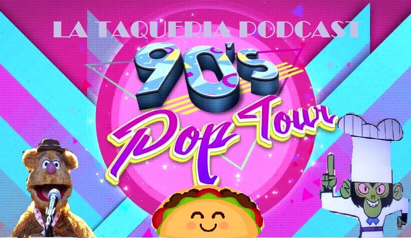La Taqueria Presenta #68 : 90’s POP&nbsp;TOUR